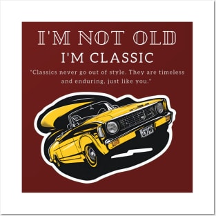 I'm Not Old, I'm Classic t-shirt Posters and Art